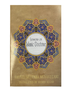 Lessons on Islamic Doctrine by Sayyid Mujtaba Musavi Lari Translated by Hamid Algar